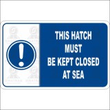 This hatch must be kept closed at sea 